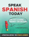 Speak Spanish Today: Language Learning Through Conversation
