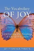 The Vocabulary of Joy: Celebrating the Blessings of Life with Cancer