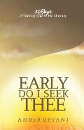 Early Do I Seek Thee: 31 Days of Seeking God in the Morning