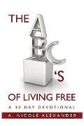 The ABC's of Living Free: A 30-Day Devotional
