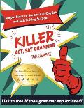 Killer ACT/SAT Grammar: Eleven Easy Grammar and Punctuation Rules for Both Tests