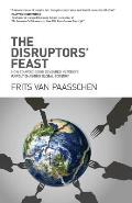 Disruptors Feast How to Avoid Being Devoured in Todays Rapidly Changing Global Economy