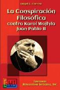 La Conspiracion Filosofica contra Karol Wojtyla - Juan Pablo II