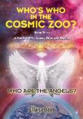 Who Are The Angels?: Who's Who In The Cosmic Zoo? A Guide To ETs, Aliens, Gods & Angels - Book Three