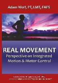 Real Movement: Perspective on Integrated Motion & Motor Control