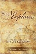 Soul Explorer: Healing through Past Life Regression