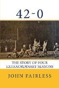 42-0: The Story of Four Extraordinary Seasons