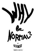 Why Be Normal?: Armed with two skirts and endless joints, two immigrants with an American experience set out to reach Los Angeles with