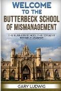 Welcome to the Butterbeck School of Mismanagement: The Business School that Creates Terrible Leaders
