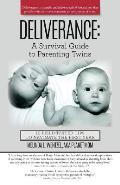 Deliverance: A Survival Guide to Parenting Twins: 10 Field-Tested Tips to Navigate the First Year