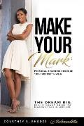 Make Your Mark: Personal Branding through On-Purpose Living: The Dream Big, Brand Smart Guide to Blazing a Trail In Your Life
