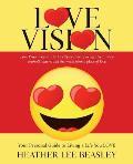 Love Vision: Your Personal Guide to Living a Life You LOVE