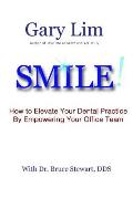 SMILE! How to Elevate Your Dental Practice By Empowering Your Office Team