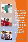 Increasing Enrollment of African-American Males in Advanced High School STEM Courses: Increasing Enrollment of African American Males in High School A