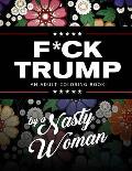 Fck Trump An Adult Coloring Book