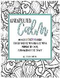 Unexpected Calm: An adult coloring book to help inspire you and give you a moment of calm, even when life is crazy