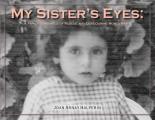 My Sisters Eyes A Family Chronicle of Rescue & Loss During World War II