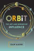 ORBiT: The Art and Science of Influence