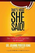 That's What She Said! 366 Leadership Quotes by Women: A Quote Book for Anyone Who Leads