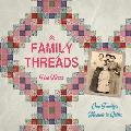 Family Threads: A Family Memoir in Quilts