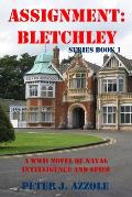 Assignment Bletchley: A WW2 Story of Navy Intelligence, Spies and Intrigue