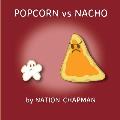 Popcorn vs Nacho