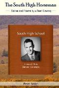 The South High Horseman: Stories and Poems of a Teen Cowboy
