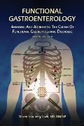 Functional Gastroenterology: Assessing and Addressing the Causes of Functional Gastrointestinal Disorders