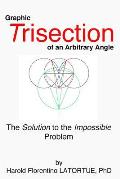 Graphic Trisection of an arbitrary angle: The FLatortue Method Solution to the 'impossible problem'