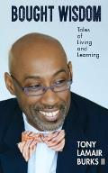 Bought Wisdom: Tales of Living and Learning