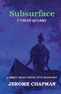 Subsurface Unseen Quarry a Drift Boat Detective Mystery