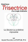 Graphique: Trisectrice d'un Angle arbitraire: La Methode FLatortue Solution de l'Impossible Probleme