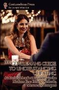 The Gentleman's Guide to Understanding Cheating: An Incisive Look at Infidelity in the Modern Era: Ethics, Methods, Means and Dangers