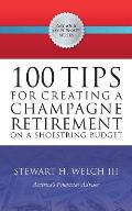 100 Tips for Creating a Champagne Retirement on a Shoestring Budget