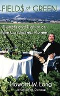 Fields of Green: Triumphs and Trials of an American Business Pioneer