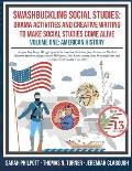 Swashbuckling Social Studies: Drama Activities and Creative Writing to Make Social Studies Come Alive: American History