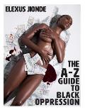 The A-Z Guide To Black Oppression