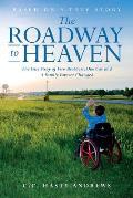 Roadway to Heaven The True Story of Five Brothers One Car & a Family Forever Changed