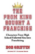 The Prom King Bought a Franchise: Characters From High School Followed You Into Franchising