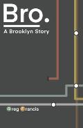 Bro.: A Brooklyn Story