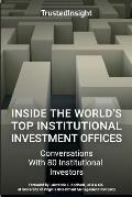 Inside The World's Top Institutional Investment Offices: Conversations With 80 Institutional Investors