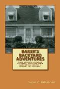 Baker's Backyard Adventures: An extraordinary household with zany animals, runaway bathtubs and Chow Mein