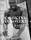 Cooking In Boxers with Chef Bailey: 50 Ways To Keep Your Mate In Bed