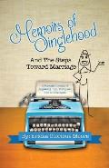 Memoirs of Singlehood and The Steps Toward Marriage: A Personal Journey of Regaining Hope, Purity and How to Love Again