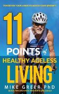 11 Points of Healthy Ageless Living: Transition Your Mind-Set to Match your Aging!