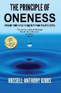 The Principle of Oneness: A Practical Guide to Experiencing the Profound Unity of Everything