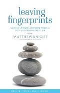 Leaving Fingerprints: Tales & Lessons Learned From A (So Far) Remarkable Life