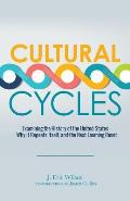 Cultural Cycles: Examining the History of the United States - Why It Repeats Itself, and the Next Looming Reset