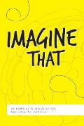 Imagine That: An Exercise in Visualization and Creative Thinking