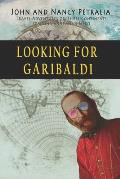 Looking for Garibaldi Travels on Three Continents Stalking an Italian Hero